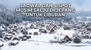 Jadwal Dan 4 Spot Musim Salju Di Jepang Untuk Liburan